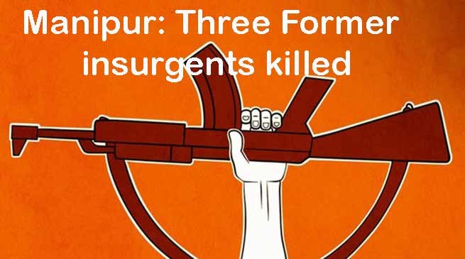 Manipur: Three Former insurgents including a women killed