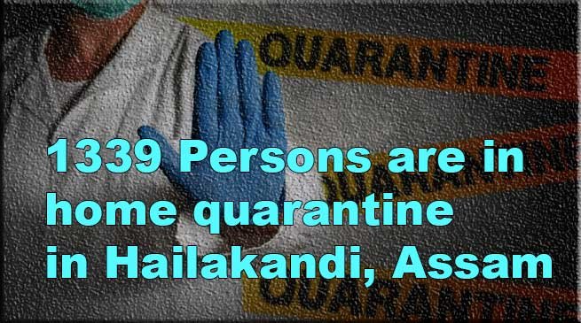 Assam: 1,339 persons under home quarantine in Hailakandi