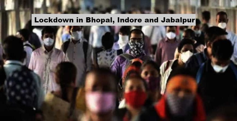 Coronavirus: Three days lockdown in Bhopal, Indore and Jabalpur
