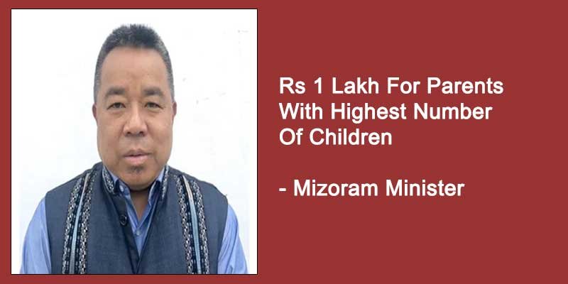 Mizoram:  Rs 1 Lakh For Parents With Highest Number Of Children: Mizoram Minister