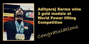 Assam: Guwahati’s Adityaraj Sarma wins 3 gold medals at World Power lifting Competition