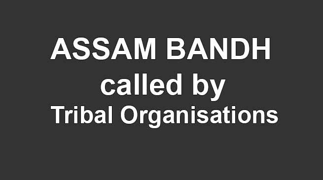 Tribal Organisations call for 24-hour Assam Bandh on Jan 11