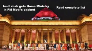 PM Modi's Cabinet list- Amit shah gets Home ministry