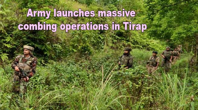 Army launches massive combing operations in Arunachal Pradesh 