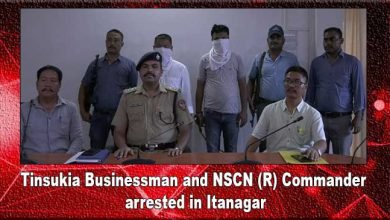 Arunachal: Tinsukia Businessman and NSCN (R) Commander arrested in Itanagar