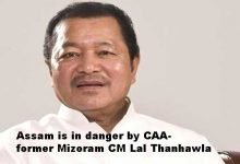 Assam is in danger by CAA- former Mizoram CM Lal Thanhawla