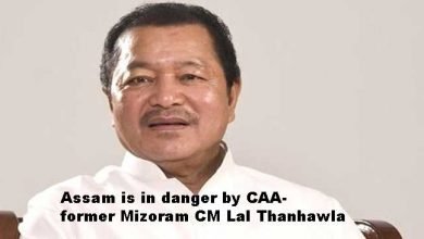 Assam is in danger by CAA- former Mizoram CM Lal Thanhawla