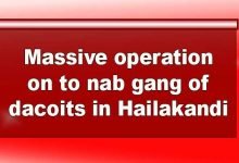 Assam: Massive operation on to nab gang of dacoits in Hailakandi