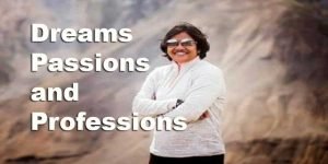 Assam: Dreams, Passions and Professions- Read the views of Ms. Maramee Das