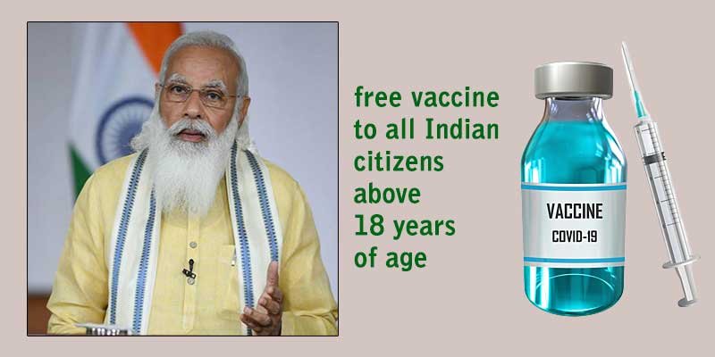Govt of India to provide free vaccine to all Indian citizens above 18 years of age- PM Modi