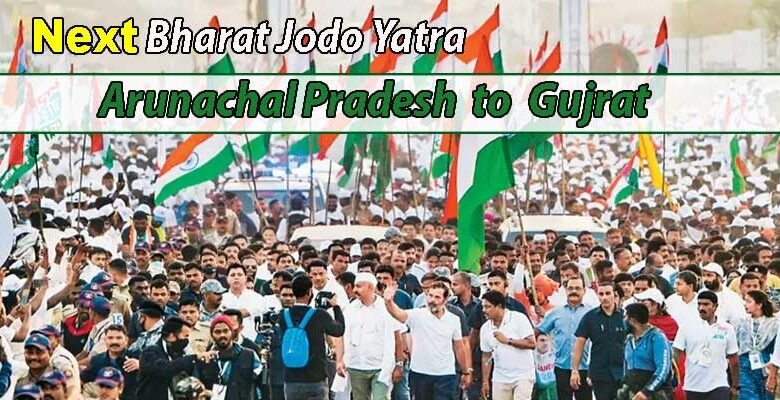 Congress considering next Bharat Jodo Yatra from Arunachal Pradesh to Gujrat