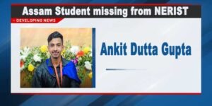 Assam Student missing from NERIST in Arunachal Pradesh