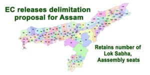EC releases delimitation proposal for Assam; retains number of Lok Sabha, assembly seats