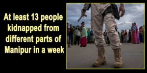Manipur: At least 13 people kidnapped from different parts of state in a week