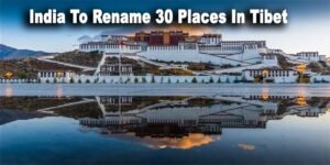 Tit for Tat: India To Rename 30 Places In Tibet In Response To China's Arunachal Provocation