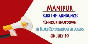 Manipur: Kuki Inpi announces 12-hour shutdown in Kuki-Zo-dominated areas on July 10