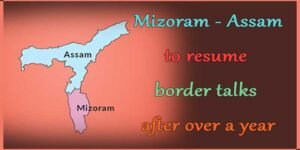 Mizoram - Assam to resume border talks after over a year