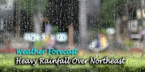 Weather Report: Heavy Rainfall Over Northeast India During This Week
