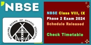 Nagaland Board Class 8, 9 Phase 2 Exam 2024 Schedule Released, Check Timetable