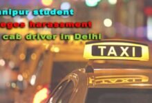 Manipur student alleges harassment by cab driver in Delhi