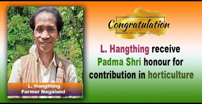 Nagaland: L. Hangthing receive Padma Shri honour for contribution in horticulture