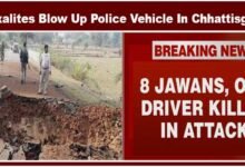 Chhattisgarh: 9 killed after Naxals Blow Up Police Vehicle In Bijapur