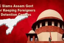 SC Slams Assam Govt For Keeping Foreigners In Detention Centres, Summons Chief Secretary
