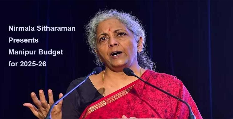 Union Finance Minister Nirmala Sitharaman Presents Manipur Budget for 2025-26