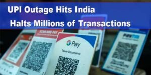UPI Outage Hits India, Halts Millions of Transactions