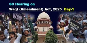 Supreme Court Hearing on Waqf (Amendment) Act, 2025 Day-1
