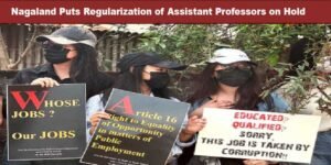 Nagaland Puts Regularization of Assistant Professors on Hold, Forms Review Panel