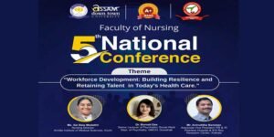 Assam: 5th National Nursing Conference to Address Workforce Resilience and Talent Retention in Health Care