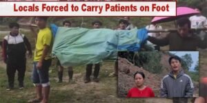 Viral Video- No Ambulance, No Access: Villagers Trek with Patients in Arunachal