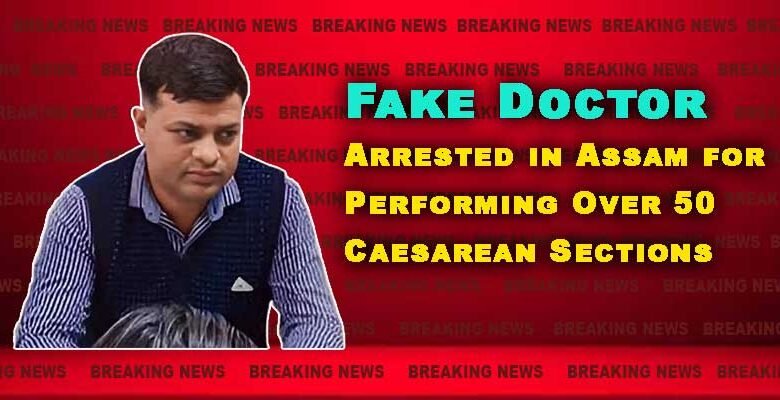 Fake Doctor Arrested in Silchar for Performing Over 50 Caesarean Sections