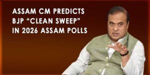 Assam CM Predicts BJP “Clean Sweep” in 2026 Assam Polls