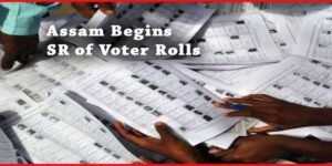 Assam Begins Special Revision of Voter Rolls