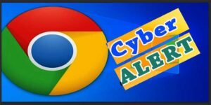 CERT-In Issues Urgent High-Severity Alert for Google Chrome User