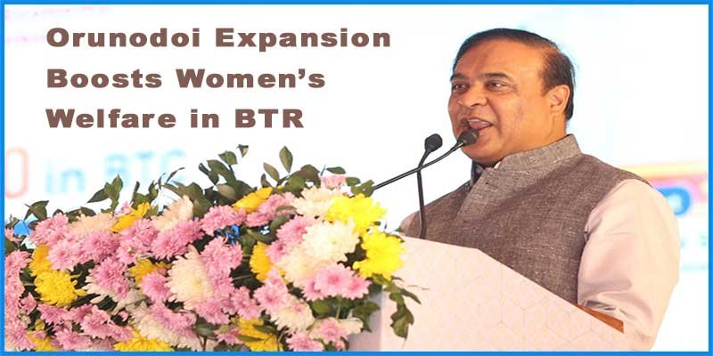 Orunodoi scheme, Assam CM launch, BTR women beneficiaries, Kokrajhar event, welfare expansion, financial aid, women empowerment, monthly assistance, state development, grassroots inclusion