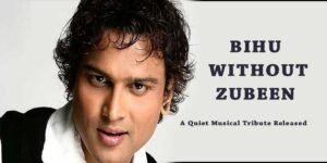 ‘Bihu Without Zubeen’: A Quiet Musical Tribute Released