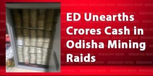 ED Unearths Crores Cash in Odisha Mining Raids