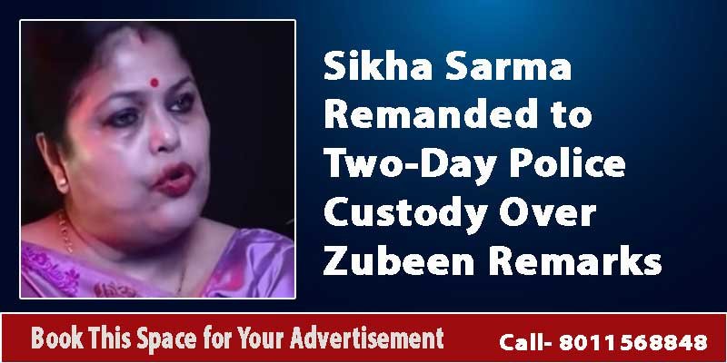 Sikha Sarma Remanded to Two-Day Police Custody Over Zubeen Remarks