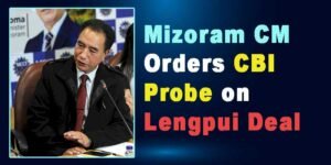 Mizoram: CM Lalduhoma Orders CBI Probe on Lengpui Deal