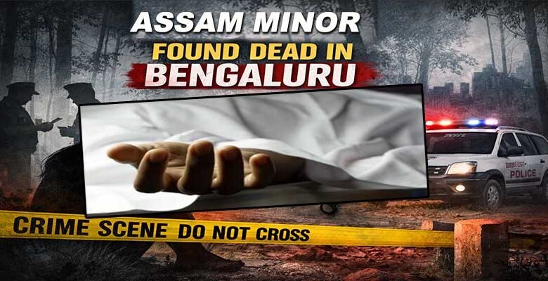 Assam Minor Found Dead in Bengaluru