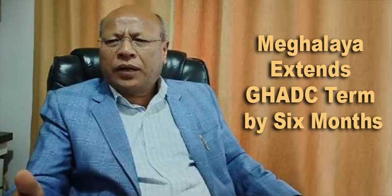 Meghalaya Extends GHADC Term by Six Months
