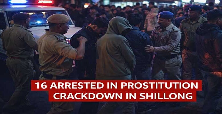 Meghalaya: 16 Arrested in Shillong Prostitution Crackdown