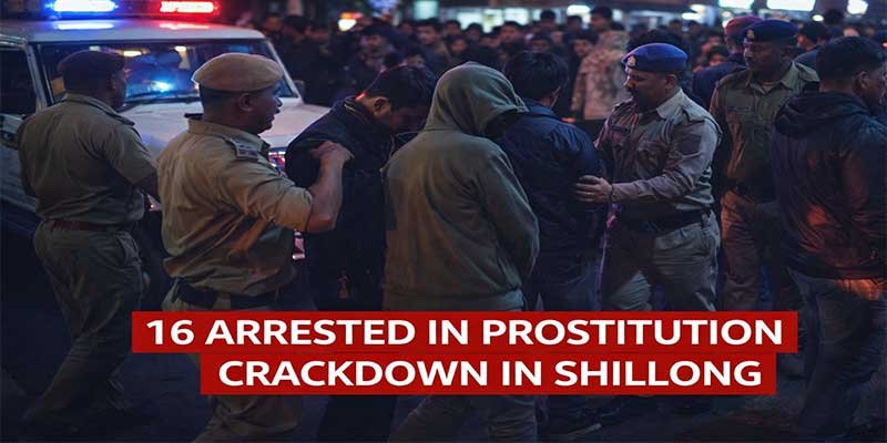 Meghalaya: 16 Arrested in Shillong Prostitution Crackdown
