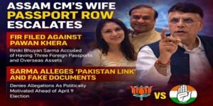 Assam CM's Wife Passport Controversy Escalates: FIR Filed Against Pawan Khera