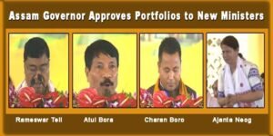 Assam: Governor Approves Portfolios to New Ministers