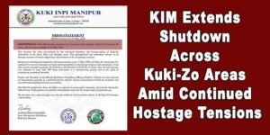 KIM Extends Shutdown Across Kuki-Zo Areas Amid Continued Hostage Tensions
