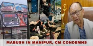 Manipur: Truck Driver Killed in Militant Ambush on NH-202, CM Condemns Deadly Attack